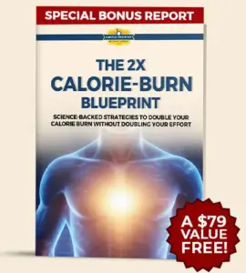 Bonus #1 — The 2X Calorie-Burn Blueprint ($79 Value)