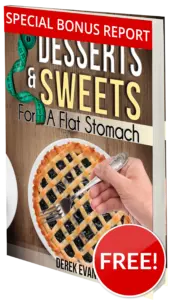 Bonus Report #2 – “Desserts and Sweets for a Flat Stomach”