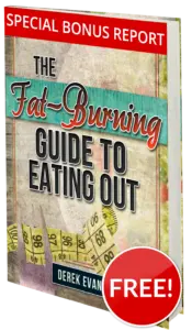 Bonus Report #3 – “The Fat-Burning Guide To Eating Out”